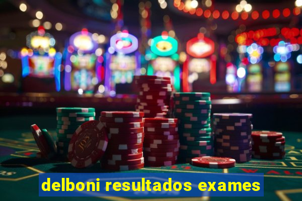 delboni resultados exames